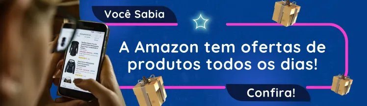Conheça os melhores produtos na Amazon